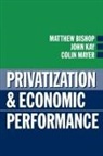 Bishop, Matthew (Journalist on the Economist) Kay Bishop, Matthew Etc. Kay Bishop, Matthew Bishop, Bishop Matthew, John Kay... - Privatization and Economic Performance