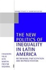 Douglas A. (Professor of Political Scien Chalmers, Douglas A. Vilas Chalmers, Douglas A. Chalmers, Douglas A. (Professor of Political Science Chalmers, Chalmers Douglas A., Katherine Hite... - New Politics of Inequality in Latin America