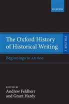 Andrew (Professor of Classics Feldherr, Andrew Hardy Feldherr, Andrew Feldherr, Andrew (Professor of Classics Feldherr, Feldherr Andrew, Grant Hardy... - The Oxford History of Historical Writing - 1: Oxford History of Historical Writing