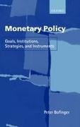 Peter Bofinger, Peter ( Bofinger, Peter (University of Wuerzburg) Bofinger, Bofinger Peter - Monetary Policy Goals, Institutions, Strategies, and Instruments