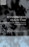 Ewan Ferlie, Ferlie Ewan, Ewan Ferrlie, Terry McNulty, Terry ( Mcnulty, Terry (Leeds University Business School) Mcnulty... - Reengineering Health Care