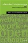 Fritz W. (Director Scharpf, Fritz W. Scharpf, Vivien A. Schmidt - Welfare and Work in the Open Economy: Volume I: From Vulnerability
