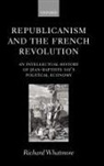 Richard Whatmore, Richard (Lecturer in Intellectual Histor Whatmore, Whatmore Richard - Republicanism and the French Revolution