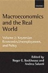 Roger E. Backhouse, Roger E. Backhouse, Andrea Salanti, Salanti Andrea - Macroeconomics and the Real World: Volume 2: Keynesian Economics,