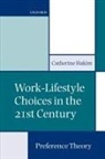Catherine Hakim, Catherine (Senior Research Fellow Hakim, Hakim Catherine - Work-Lifestyle Choices in the 21st Century