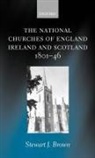 Stewart J Brown, Stewart J. Brown, Stewart J. (Professor of Ecclesiastical His Brown, Brown Stewart J. - National Churches of England, Ireland, and Scotland 1801-46
