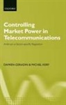 Damien Geradin, Damien ( Geradin, Damien Kerf Geradin, Damien Géradin, Damien Gerardin, Michel Kerf... - Controlling Market Power in Telecommunications