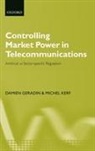 Damien Geradin, Damien ( Geradin, Damien Kerf Geradin, Damien Géradin, Damien Gerardin, Michel Kerf... - Controlling Market Power in Telecommunications