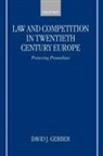 David Gerber, David (Professor of Law and Director of th Gerber, David J. Gerber, Gerber David - Law and Competition in Twentieth-Century Europe