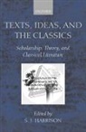 S. J. Harrison, S. J. (Fellow and Tutor in Classics Harrison, S J Harrison, S. J. Harrison - Texts, Ideas, and the Classics