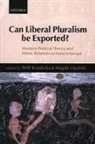 Will Kymlicka, Will Opalski Kymlicka, Will Kymlika, Will Kymlicka, Magda Opalski, Magdalena Opalski - Can Liberal Pluralism Be Exported?