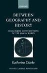 Katherine Clarke, Katherine (Fellow and Tutor in Ancient His Clarke - Between Geography and History