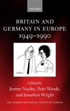 Jeremy Noakes, Jeremy (Professor of History Noakes, Jeremy Wende Noakes, Jeremy Noakes, Jeremy (Professor of History Noakes, Peter Wende... - Britain and Germany in Europe 1949-1990