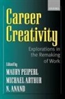 Maury A. (London Business School) Arthur Peiperl, Maury A. Etc. Arthur Peiperl, N. Anand, Anand N., Michael B. Arthur, Rob Goffee... - Career Creativity