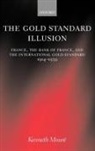Kenneth Mour?, Kenneth Mourã(c), Kenneth Moure, Kenneth Mouré, Oxford University Press - The Gold Standard Illusion