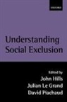 Phil Agulnik, John Le Grand Hills, John Hills, Julian Le Grand, David Piachaud - Understanding Social Exclusion