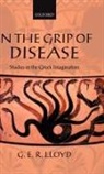 G E R Lloyd, G. E. R. Lloyd, Geoffrey E R Lloyd, Geoffrey E. R. Lloyd - In the Grip of Disease
