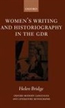 Helen Bridge, Helen (Lecturer in German Bridge, Bridge Helen - Women''s Writing and Historiography in the Gdr