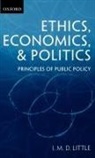 I M D Little, I. M. D. Little, I. M. D. (Emeritus Fellow Little, Ian Malcolm David Little, Little I. M. D. - Ethics: Economics, & Politics