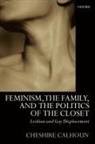 C. Calhoun, Cheshire Calhoun, Cheshire (Visiting Professor of Philosoph Calhoun, Calhoun Cheshire - Feminism, the Family, and the Politics of the Closet