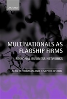 &amp;apos, Joseph R. cruz, Joseph R. D'Cruz, D'Cruz Joseph R., Alan Rugman, Alan M. Rugman... - Multinationals As Flagship Firms