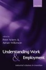 Peter Wilkinson Ackers, Peter Ackers, Ackers Peter, Adrian Wilkinson - Understanding Work and Employment