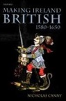 Nicholas Canny, Nicholas P. Canny, Canny Nicholas - Making Ireland British 1580-1650