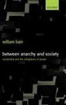 William Bain, William ( Bain, William (Lecturer in International Relations Bain, Bain William - Between Anarchy and Society