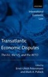 Ernst-Ulrich ( Petersmann, Ernst-Ulrich Pollack Petersmann, Ernst-Ulrich Petersmann, Mark A Pollack, Mark A. Pollack - Transatlantic Economic Disputes
