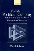 Kaushik Basu, Kaushik (Professor of Economics and C. Marks Basu, Kaushik (Professor of Economics and C. Marks Professor Basu, Basu Kaushik - Prelude to Political Economy A Study of the Social and Political Foundations of Economics