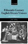 Julia Boffey, Julia (Reader in Medieval Studies Boffey, J. Boffey, Julia Boffey, Julia (Reader in Medieval Studies Boffey - Fifteenth-Century English Dream Visions