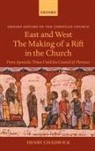 Henry Chadwick, Henry (Emeritus Regius Professor of Divi Chadwick - East and West - The Making of a Rift in the Church