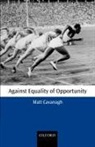 Matt Cavanagh, Matt (Lecturer Cavanagh - Against Equality of Opportunity
