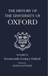 Nicholas Tyacke, Nicholas (Reader in History Tyacke, Nicholas Tyacke, Nicholas (Reader in History Tyacke, Tyacke Nicholas - History of the University of Oxford: Volume Iv: Seventeenth Century