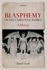 David Nash, David (Reader in History Nash, David S. Nash - Blasphemy in the Christian World