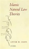 Anver M. Emon, Anver M. (Assistant Professor At the Faculty Emon, Anver M. (Assistant Professor at the Faculty of Law Emon, Emon Anver M. - Islamic Natural Law Theories