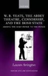 Lauren Arrington, Lauren (Lecturer Arrington, Arrington Lauren - W.b. Yeats, the Abbey Theatre, Censorship, and the Irish State