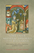 Marilyn McCord Adams, Marilyn McCord (Distinguished Research Professor of Philosophy Adams - Some Later Medieval Theories of the Eucharist