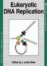 J.julian Blow, J. Julian Blow, J.julian Blow - Eukaryotic Dna Replication