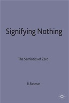 Rotman, B. Rotman, Brian Rotman - Signifying Nothing