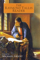 R Tallis, R. Tallis, Raymond Tallis, Grant, M Grant, M. Grant... - Raymond Tallis Reader