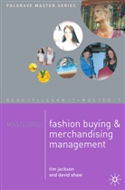 Tim Jackson, Tim Shaw Jackson, D. Shaw, David Shaw - Mastering Fashion Buying and Merchandising Management