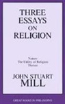 John Stuart Mill - Three Essays on Religion