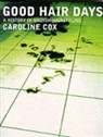 Caroline Cox - Good Hair Days