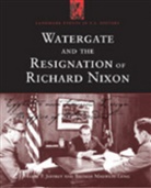 Harry P. Jeffrey, Harry P. Maxwell-Long Jeffrey, Thomas Maxwell-Long, Harry P. Jeffrey, Jeffrey Harry P., Thomas Maxwell-Long... - Watergate and the Resignation of Richard Nixon