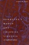 Frederic W Gleach, Frederic W. Gleach - Powhatan''s World and Colonial Virginia