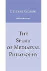 Etienne Gilson, Edward T. Oakes - Spirit of Mediaeval Philosophy