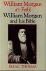 Isaac Thomas - William Morgan and His Bible
