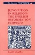 DAVID LOADES, David Loades, David Loades - Revolution in Religion - The English Reformation 1530-1570