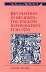 DAVID LOADES, David Loades, David Loades - Revolution in Religion
